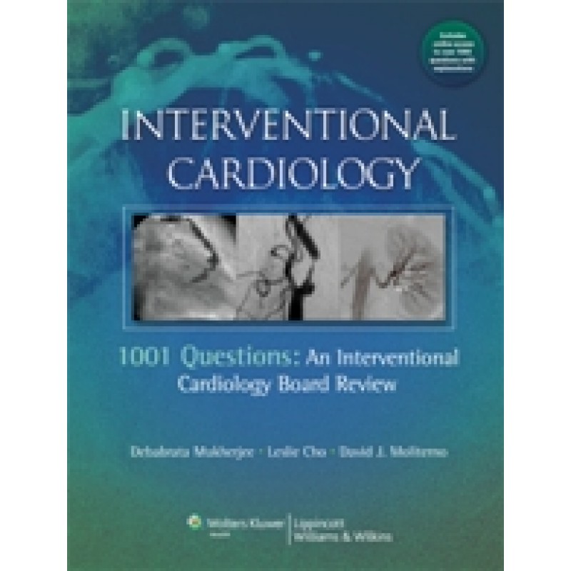 1001 Questions to Help you Pass the Interventional Cardiology Boards